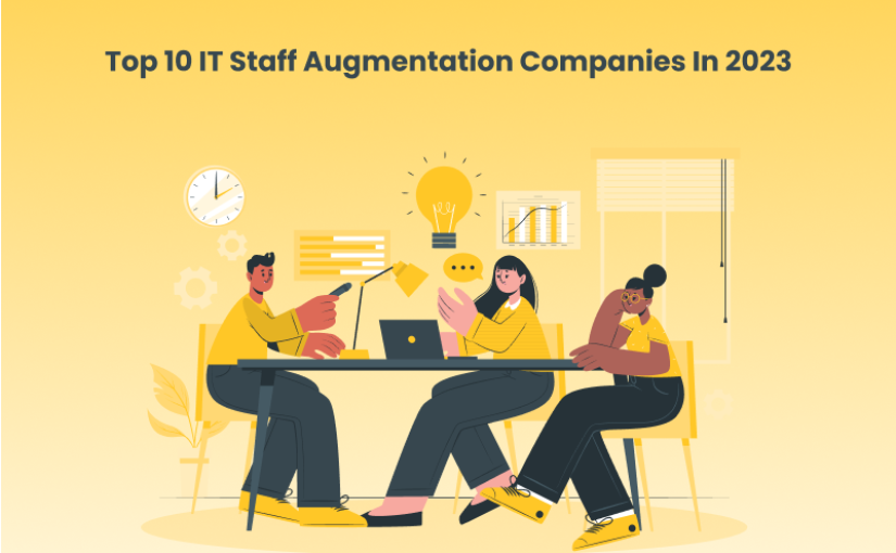 Top 10 IT Staff Augmentation Companies in 2023
