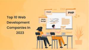 Top 10 Web Development Companies In 2023