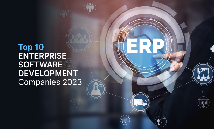 Top 10 Enterprise Software Development Companies 2023