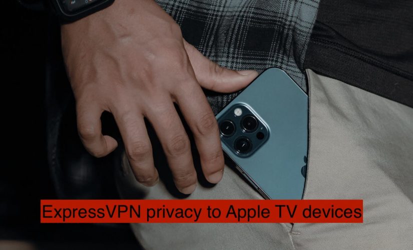 ExpressVPN brings privacy to Apple TV