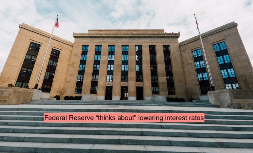 Federal Reserve "thinks about" lowering rates.