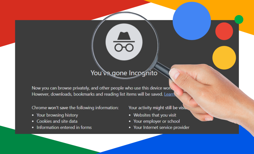 Google Incognito Mode shows hand with magnifying glass inspecting browser with Google logo colours blue, red, yellow, and green. Statement reads: “Now you can browse privately, and other people who use this device won’t see your activity. However, downloads, bookmarks and reading list items will be saved.”