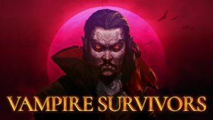 promotional title card for Vampire Survivors showing a scowling, undead man with a Dracula-type high collar behind the words Vampire Survivors