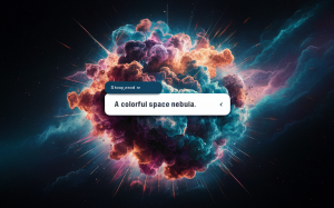 A stunning, hyper-realistic depiction of a vividly colored space nebula exploding in a symphony of colors. The nebula has swirling patterns of pink, purple, blue, and green, with explosions of bright stars scattered throughout. In the center, there's a text prompt bar displaying the phrase 