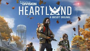 Key art for The Division Heartland, featuring three characters from the game wearing gas masks and toting guns. The logo is across the top and says "Tom Clancy's The Division Heartland. An Ubisoft original."