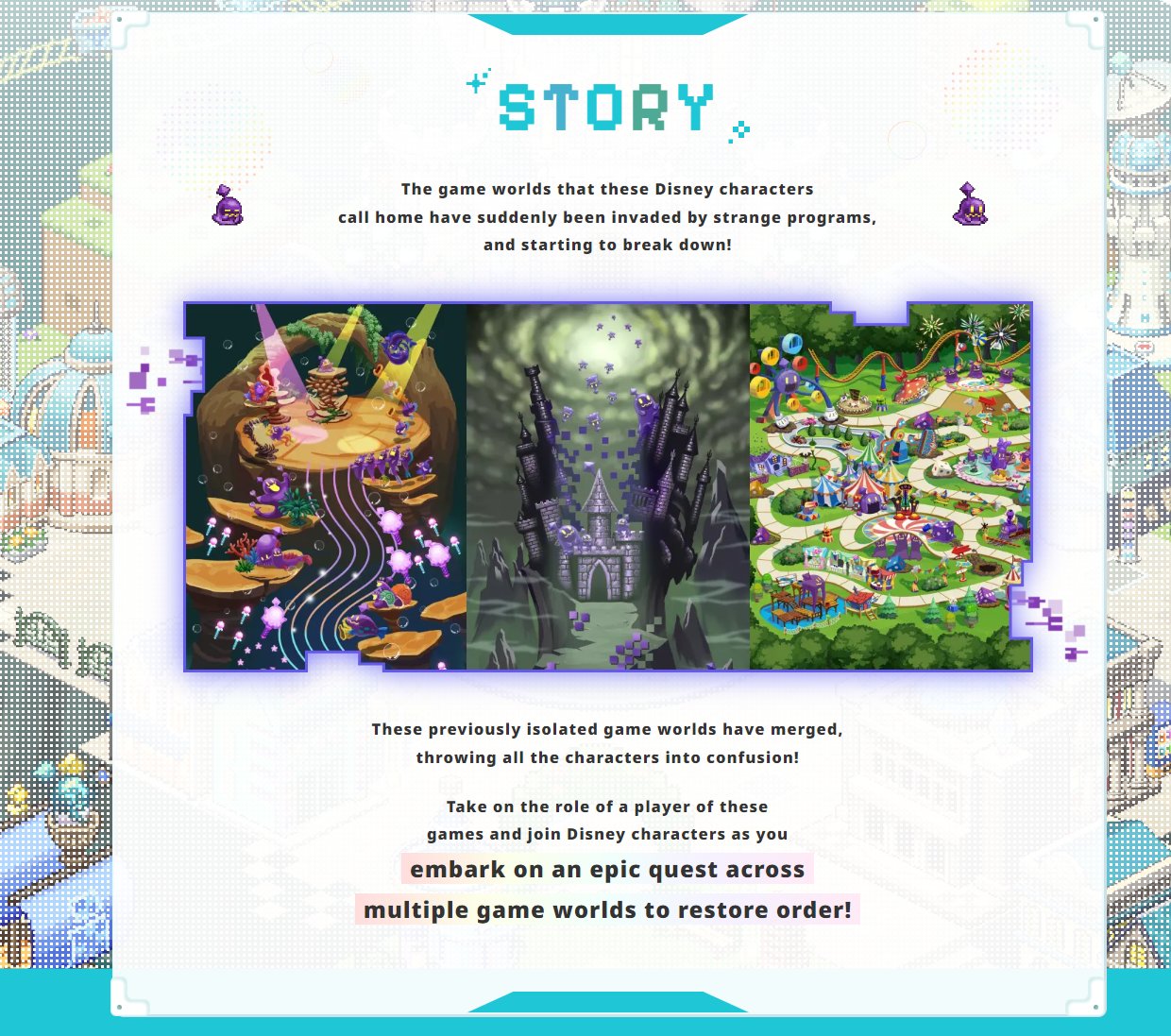 The image presents the "Story" section of a promotional material for "Disney Pixel RPG." It features a graphical depiction of the game's narrative, highlighting Disney worlds invaded by strange programs, causing chaos and disarray. The image contains three vivid illustrations: the first shows a whimsical path winding through a fantastical, candy-themed world, bustling with small characters; the second portrays a dark, eerie castle surrounded by a foreboding forest; and the third is a colorful, sprawling amusement park map filled with various attractions. The text emphasizes the plot where isolated game worlds have merged, urging players to take on the role of a hero to embark on quests across these worlds to restore order, adding a layer of urgency and adventure to the game's storyline.