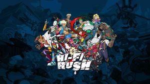 Hi-Fi Rush by Tango Gameworks. Art showing all the characters in the centre.