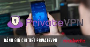 Đánh giá chi tiết PrivateVPN