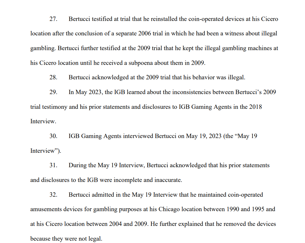 Excerpt from an Illinois Gaming Board disciplinary complaint detailing Jeffrey Bertucci’s admission during a 2023 interview that he operated illegal gambling machines in Chicago and Cicero for years, contradicting earlier statements.