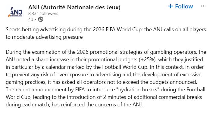 Captura de tela de uma postagem no LinkedIn da ANJ (Autorité Nationale des Jeux) afirmando que o regulador de jogos de azar da França está instando os operadores de apostas a moderarem a publicidade durante a Copa do Mundo FIFA de 2026, citando um aumento de 25% nos orçamentos promocionais e preocupações com o tempo comercial adicional devido aos intervalos planejados para hidratação.